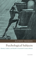 Psychological Subjects: Identity, Culture, and Health in Twentieth-Century Britain 0199287805 Book Cover