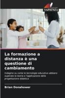 La formazione a distanza è una questione di cambiamento: Indagine su come le tecnologie educative abbiano superato la teoria e l'applicazione della progettazione didattica (Italian Edition) 620681498X Book Cover