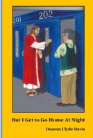 But I Get to Go Home at Night: Experiences of a Catholic Prison Chaplain 1716261635 Book Cover