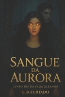 Sangue da Aurora (Saga Eleanor) (Portuguese Edition) B0FGWL93S9 Book Cover