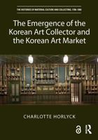 Emergence of the Korean Art Collector and the Korean Art Market 1032844205 Book Cover