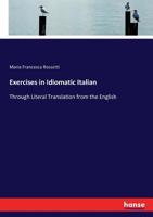 Exercises in Idiomatic Italian Through Literal Translation From the English 1014749425 Book Cover