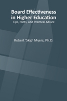 Board Effectiveness in Higher Education: Tips, Hints and Practical Advice 1671281470 Book Cover