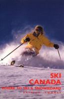 Ski Canada: Where to Ski & Snowboard 1873756224 Book Cover