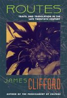 Routes: Travel and Translation in the Late Twentieth Century 0674779614 Book Cover