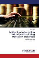 Mitigating Information Security Risks during Operation Transition: Model and Data 3847311816 Book Cover