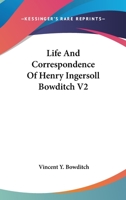 Life And Correspondence Of Henry Ingersoll Bowditch V2 0548555044 Book Cover