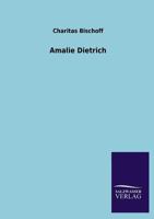 Amalie Dietrich 3842488599 Book Cover