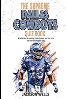 Dallas Cowboys: The Supreme Quiz and Trivia Collection B0CHG8ZBQC Book Cover