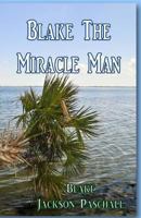 Blake the Miracle Man 1482391627 Book Cover