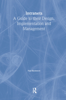 Intranets: a Guide to their Design, Implementation and Management 1138439479 Book Cover