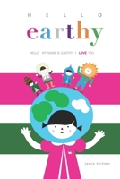 earthy: Hellooo my name is Earthy. I LOVE you B0F1K494D4 Book Cover