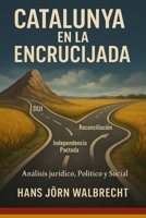 CATALUNYA EN LA ENCRUCIJADA (Spanish Edition) B0F7G5CNWJ Book Cover