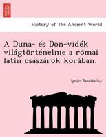 A Duna- és Don-vidék világtörténelme a római latin császárok korában. 1249017238 Book Cover