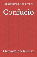 Confucio: La saggezza dell'errore (L'Opera) (Italian Edition) B0DL63FN96 Book Cover