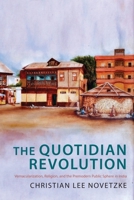 The Quotidian Revolution: Vernacularization, Religion, and the Premodern Public Sphere in India 0231175809 Book Cover