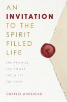 An Invitation To The Spirit-Filled Life: The Promise, the Power, the Gifts, the Fruit 1593252897 Book Cover