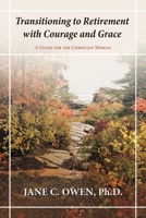 Transitioning to Retirement with Courage and Grace: A Guide for the Christian Woman B0CG8W6KSJ Book Cover