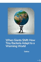 When Giants Shift: How Tiny Bacteria Adapt to a Warming World 3384268989 Book Cover