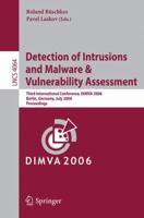 Detection of Intrusions and Malware, and Vulnerability Assessment: Third International Conference, DIMVA 2006, Berlin, Germany, July 13-14, 2006, Proceedings (Lecture Notes in Computer Science) 354036014X Book Cover