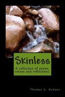 Skinless: A collection of poems, verses and reflections 1478205466 Book Cover