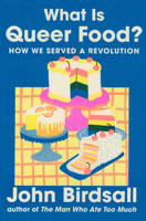 What Is Queer Food?: How We Served a Revolution 1324130741 Book Cover