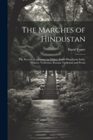 The Marches of Hindustan: The Record of a Journey in Thibet, Trans-Himalayan India, Chinese Turkestan, Russian Turkestan and Persia 1021668575 Book Cover