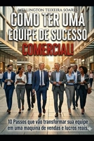 Como Ter uma Equipe de Sucesso Comercial (Portuguese Edition) B0GYDRQPHG Book Cover