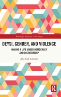 Deysi, Gender, and Violence: Making a Life Under Democracy and Dictatorship (Routledge Advances in Sociology) 1032750855 Book Cover