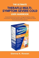 The Ultimate Theraflu Multi-Symptom Severe Cold User Handbook: Comprehensive Instructions, Dosage Guidelines, Safety Precautions, and Real-World Usage Tips for Maximum Relief from Cold and Flu B0FKZCJQCC Book Cover