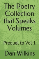 The Poetry Collection that Speaks Volumes: Prequel to Vol 1 B08HTM4G53 Book Cover