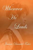 Wherever He Leads: A CHRISTIAN NOVEL 1442107634 Book Cover