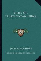 Lilies or Thistledown 0469295074 Book Cover