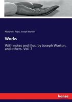 The Works of Alexander Pope: Including Several Hundred Unpublished Letters, and Other New Materials; Volume 7 0526057564 Book Cover