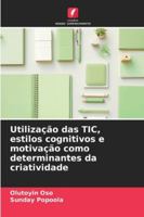Utilização das TIC, estilos cognitivos e motivação como determinantes da criatividade 6209306500 Book Cover