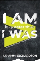 I Am is Greater Than I Was: From Identity Lost to Purpose Found 1948877635 Book Cover