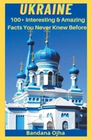 Ukrain: Amazing & Interesting Facts You Didn't Know Before B0C6GCV8KG Book Cover