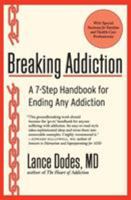 Breaking Addiction: A 7-Step Handbook for Ending Any Addiction 0061987395 Book Cover