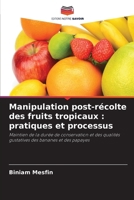 Manipulation post-récolte des fruits tropicaux: pratiques et processus (French Edition) 6209549063 Book Cover
