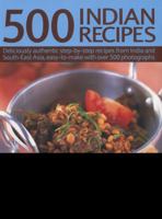 500 Indian Recipes: Deliciously authentic step-by-step recipes from India and South-East Asia, easy to make with over 500 photographs 1780190611 Book Cover