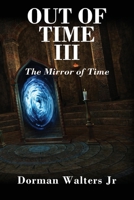 Out of Time III: The Mirror of Time 1977253091 Book Cover