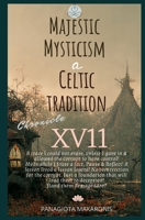 Majestic Mysticism a Celtic Tradition: Chronicle XV11 (The Theatrical Melodia of my LIfe) 1763536661 Book Cover
