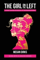 The Girl on the Left: A Heart-Centered Anthology of Empowering Stories 1966798482 Book Cover