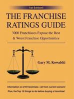The Franchise Ratings Guide: 3000 Franchisees Expose the Best & Worst Franchise Opportunities 0595380948 Book Cover