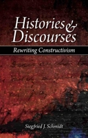 Histories & Discourses: Rewriting Constructivism 1845400968 Book Cover