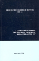 A community enterprise: The history of the Port of Fremantle, 1897 to 1997 (Research in maritime history No. 12) 0968128823 Book Cover