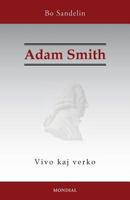 Adam Smith: Vivo kaj verko 1595693688 Book Cover