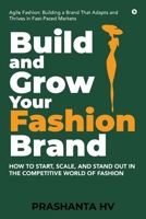 Build and Grow your Fashion Brand: How to Start, Scale, and Stand Out in the Competitive World of Fashion B0F9TNFFVK Book Cover