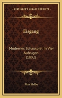 Eisgang: Modernes Schauspiel in Vier Aufz�gen (Classic Reprint) 3743353288 Book Cover