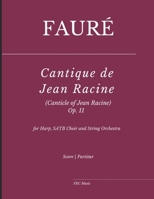 Fauré: Cantique de Jean Racine (Canticle of Jean Racine) Op.11: for Harp, SATB Choir and String Orchestra (Choral Works) B0F48JRNLF Book Cover